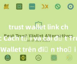 trust wallet link chính thức Cách tải và cài đặt Trust Wallet trên điện thoại tại Việt Nam